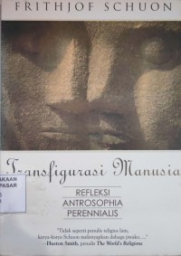 Image of Transfigurasi Manusia : Refleksi, Antrosophia, Perennialis